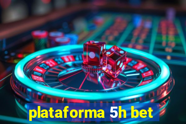 plataforma 5h bet